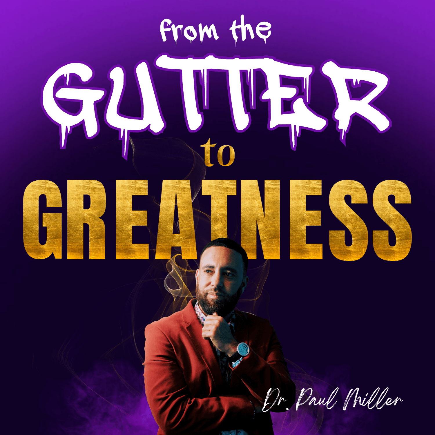 From The Gutter to Greatness